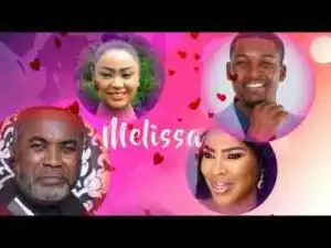 Video: Melissa - Latest 2017 Nigerian Nollywood Drama Movie English Full HD